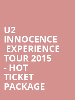 U2 iNNOCENCE + eXPERIENCE Tour 2015 - Hot Ticket Package at O2 Arena
